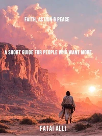 Faith, Action &amp; Peace — A Short Guide for People Who Want More