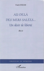 Fateh Emam - Au-delà des mers salées... - Un désir de liberté.