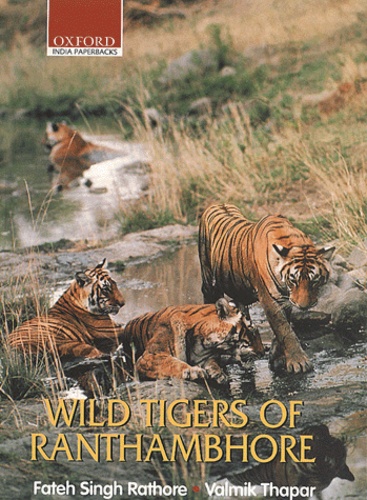 Fateh Singh Rathore et Valmik Thapar - Wild Tigers Of Ranthambhore.