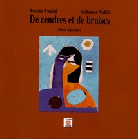 Fatéma Chahid et Mohamed Nabili - De cendres et de braises - Poésie et peinture.
