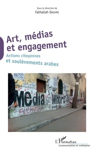 Fathallah Daghmi - Art, médias et engagement - Actions citoyennes et soulèvements arabes.