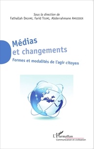 Fathallah Daghmi et Farid Toumi - Médias et changements - Formes et modalités de l'agir citoyen.