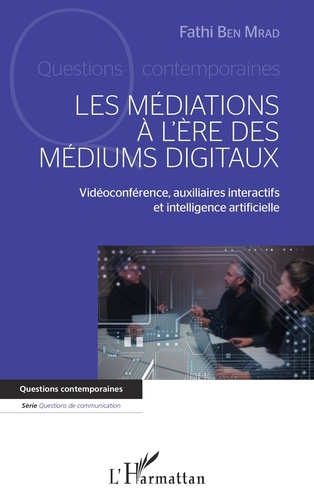 Les médiations à l'ère des médiums digitaux. Vidéoconférence, auxiliaires interactifs et intelligence artificielle