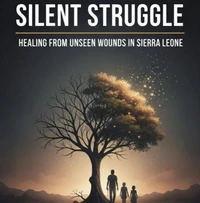 Silent Struggle: Healing from Unseen Wounds in Sierra Leone.