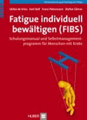 Fatigue individuell bewältigen (FIBS) - Schulungsmanual und Selbstmanagementprogramm für Menschen mit Krebs.