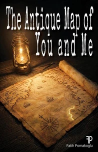 The Antique Map of You and Me