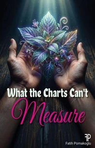 What the Charts Can't Measure