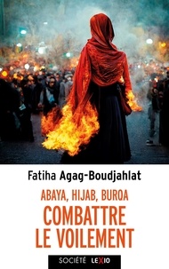 Fatiha Agag-Boudjahlat - Abaya, hijab, burqa, combattre le voilement.