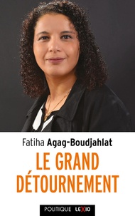 Fatiha Agag-Boudjahlat - Le grand détournement - Féminisme, tolérance, racisme, culture.