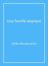 Fatiha Benalouache - Une famille atypique.
