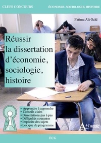 Fatima Aït-Saïd - Réussir la dissertation d'économie, sociologie et histoire - ECG.