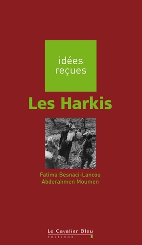 HARKIS (LES) -BE. idées reçues sur les Harkis