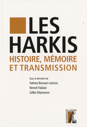 Fatima Besnaci-Lancou et Benoît Falaize - Les harkis, histoire, mémoire et transmission.