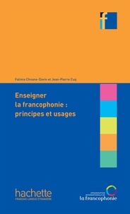 Fatima Chnane-Davin et Jean-Pierre Cuq - Enseigner la francophonie : principes et usages.