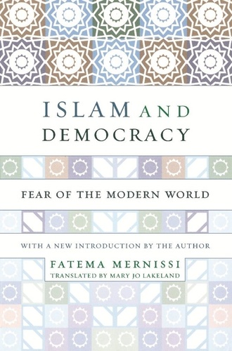 Islam And Democracy. Fear Of The Modern World With New Introduction