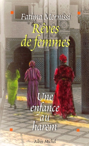 Fatima Mernissi - Reves De Femmes. Une Enfance Au Harem.
