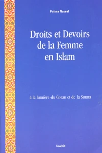 Droits et devoirs de la femme en Islam à la lumière du Coran et de la Sunna