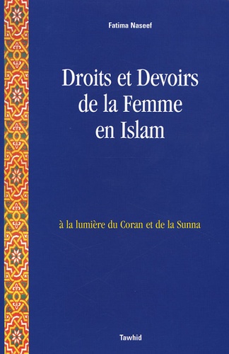Fatima Naseef - Droits et devoirs de la femme en Islam - A la lumière du Coran et la Sunna.