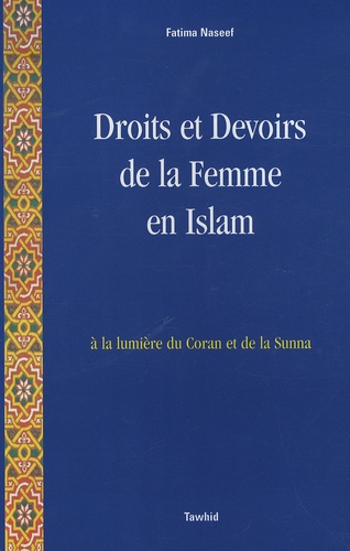 Droits et devoirs de la femme en Islam. A la lumière du Coran et de la Sunna