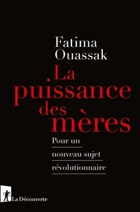 Fatima Ouassak - La puissance des mères - Pour un nouveau sujet révolutionnaire.