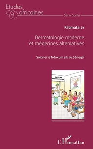 Fatimata Ly - Dermatologie moderne et médecines alternatives - Soigner le Ndoxum siti au Sénégal.