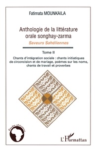 Fatimata Mounkaila - Anthologie de la littérature orale Songhay-Zarma - Tome 2 : Chants d'intégration sociale.