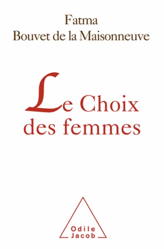 Fatma Bouvet de la Maisonneuve - Choix des femmes (Le).