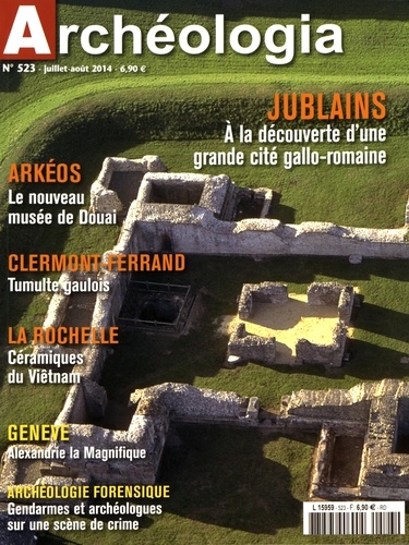 Sophie Crançon et David Fernandès - Archéologia N° 523, juillet-août 2014 : Jublains - A la découverte d'une grande cité gallo-romaine.
