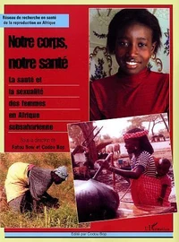 Notre corps, notre santé: la sexualité des femmes en Afrique subsaharienne