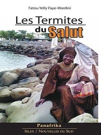 Fatou Yelly Faye-Wardini - Les termites du salut.