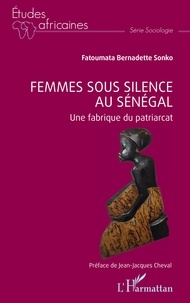 Fatoumata Bernadette Sonko - Femmes sous silence au Sénégal - Une fabrique du patriarcat.