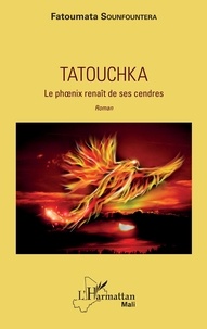 Fatoumata Sounfountera - Tatouchka - Le phoenix renaît de ses cendres.