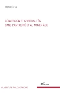 Conversion et spiritualités dans l'Antiquité et au Moyen Age
