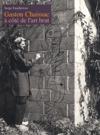 Gaston Chaissac à côté de l'art brut