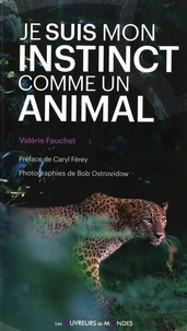Je suis mon instinct comme un animal