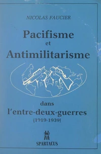 Pacifisme et anti-militarisme dans l'entre-deux-guerres, 1919-1939