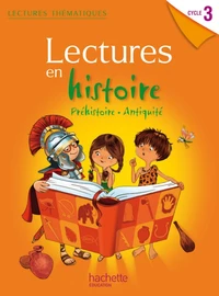 Lectures en Histoire Cycle 3. Préhistoire Antiquité