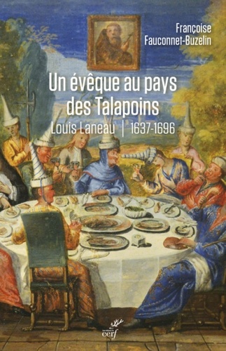 UN EVEQUE AU PAYS DES TALAPOINS - LOUIS LANEAU - 1637-1696