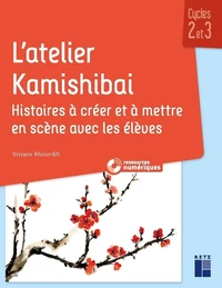 L' atelier kamishibaï cycles 2 et 3 - Histoires à créer et mettre en scène avec les élèves