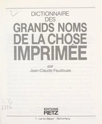 Dictionnaire des grands noms de la chose imprimée