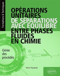 Opérations unitaires de séparations avec équilibre entre phases fluides en chimie