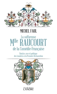 La sulfureuse Mlle Raucourt de la Comédie-Française