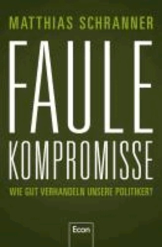 Faule Kompromisse - Wie gut verhandeln unsere Politiker?.