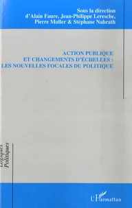 Action publique et changements d'échelles : les nouvelles focales du politique