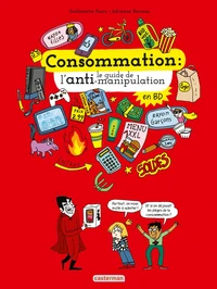 Consommation : le guide de l'anti-manipulation en BD