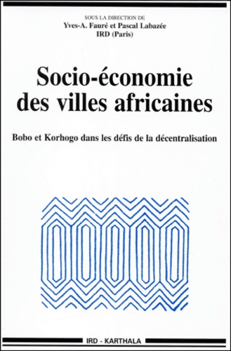  FAURE/LABAZEE - Socio-Economie Des Villes Africaines. Bobo Et Korhogo Dans Les Defis De La Decentralisation.