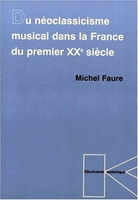 Du néoclassicisme musical dans la France du premier XXe siècle
