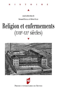 Religion et enfermements (XVIIe-XXe siècles)