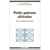 Petits Patrons Africains. Entre L'Assistance Et Le Marche