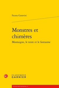 Fausta Garavini - Monstres et chimères - Montaigne, le texte et le fantasme.
